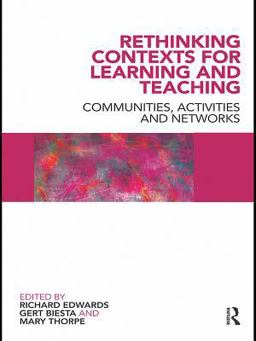 Rethinking Contexts for Learning and Teaching