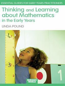 Thinking and Learning about Mathematics in the Early Years Thinking and Learning about Mathematics in the Early Years