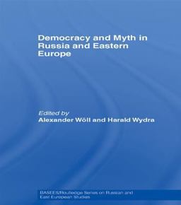 Democracy and Myth in Russia and Eastern Europe
