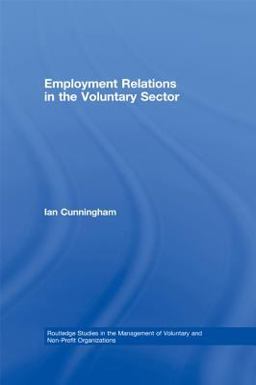Employment Relations in the Voluntary Sector Employment Relations in the Voluntary Sector