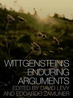 Wittgenstein's Enduring Arguments