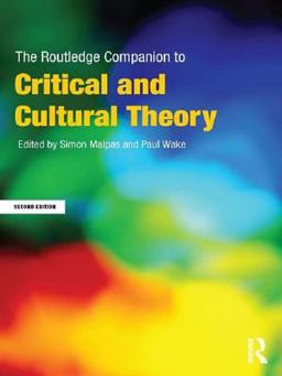 The Routledge Companion to Critical and Cultural Theory