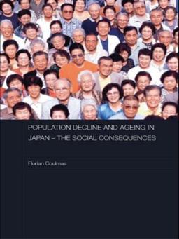 Population Decline and Ageing in Japan - the Social Consequences Population Decline and Ageing in Japan - the Social Consequences