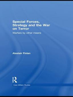 Special Forces, Strategy and the War on Terror
