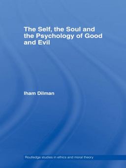 The Self, the Soul and the Psychology of Good and Evil The Self, the Soul and the Psychology of Good and Evil