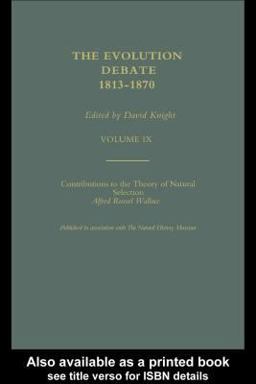 Alfred Russell Wallace Contributions to the Theory of Natural Selection, 1870, and Charles Darwin and Alfred Wallace , 'on the Tendency of Species to Form Varieties' (Papers Presented to the Linnean Society 30th June 1858)