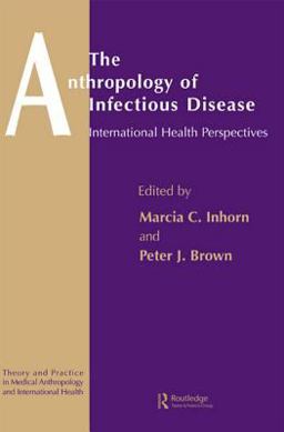 The Anthropology of Infectious Disease The Anthropology of Infectious Disease