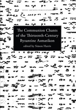 Communion Chants of the Thirteenth-Century Byzantine Asmatikon