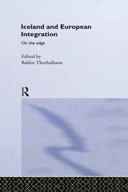 Iceland and European Integration: On the Edge  9781134458530 Front Cover