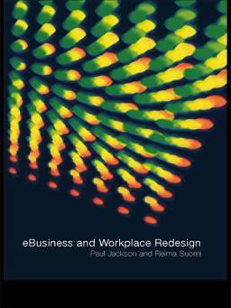 E-Business and Workplace Redesign E-Business and Workplace Redesign