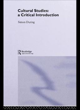 Cultural Studies: a Critical Introduction