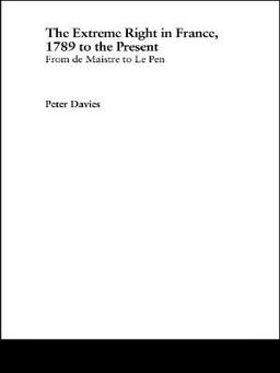 The Extreme Right in France, 1789 to the Present