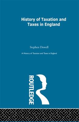 History of Taxation and Taxes in England Volumes 1-4