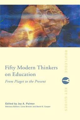 Fifty Modern Thinkers on Education Fifty Modern Thinkers on Education