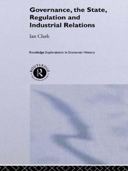 Governance, the State, Regulation and Industrial Relations Governance, the State, Regulation and Industrial Relations