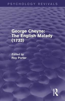 George Cheyne: the English Malady (1733) (Psychology Revivals)