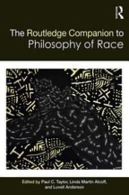 The Routledge Companion to the Philosophy of Race The Routledge Companion to the Philosophy of Race