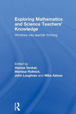 Exploring Mathematics and Science Teachers' Knowledge Exploring Mathematics and Science Teachers' Knowledge