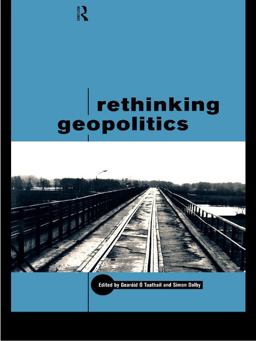 Rethinking Geopolitics Rethinking Geopolitics