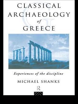 The Classical Archaeology of Greece The Classical Archaeology of Greece
