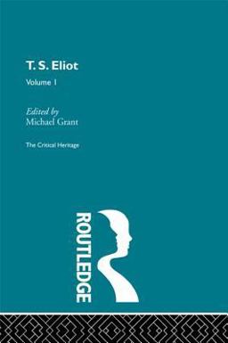 T. S. Eliot Volume I