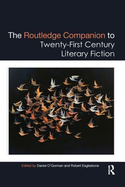 The Routledge Companion to Twenty-First Century Literary Fiction The Routledge Companion to Twenty-First Century Literary Fiction