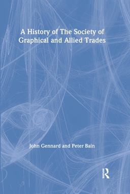 A History of the Society of Graphical and Allied Trades