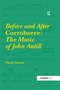 Before and after Corroboree: the Music of John Antill