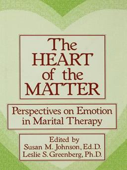 The Heart of the Matter: Perspectives on Emotion in Marital The Heart of the Matter: Perspectives on Emotion in Marital