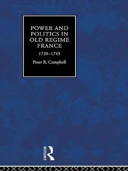 Power and Politics in Old Regime France, 1720-1745