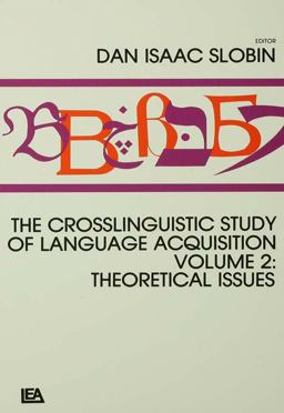 The Crosslinguistic Study of Language Acquisition