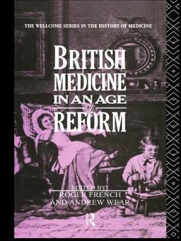 British Medicine in an Age of Reform British Medicine in an Age of Reform