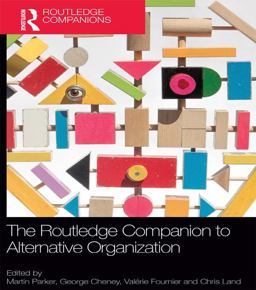 The Routledge Companion to Alternative Organization The Routledge Companion to Alternative Organization
