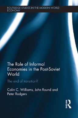 The Role of Informal Economies in the Post-Soviet World The Role of Informal Economies in the Post-Soviet World