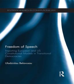 Freedom of Speech: Importing European and US Constitutional Models in Transitional Democracies  9781135071974 Front Cover