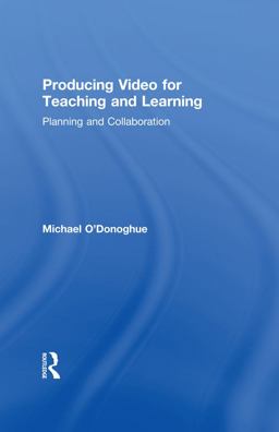 Producing Video for Teaching and Learning