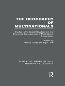 The Geography of Multinationals (RLE International Business)