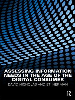 Assessing Information Needs in the Age of the Digital Consumer