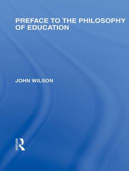 Preface to the Philosophy of Education (International Library of the Philosophy of Education Volume 24)
