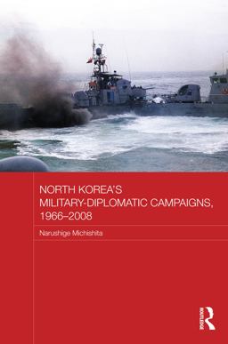 North Korea's Military-Diplomatic Campaigns, 1966-2008  9781135202590 Front Cover
