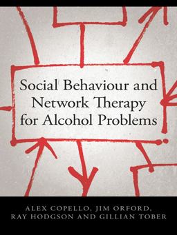 Social Behaviour and Network Therapy for Alcohol Problems Social Behaviour and Network Therapy for Alcohol Problems