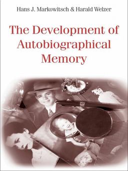 The Development of Autobiographical Memory The Development of Autobiographical Memory
