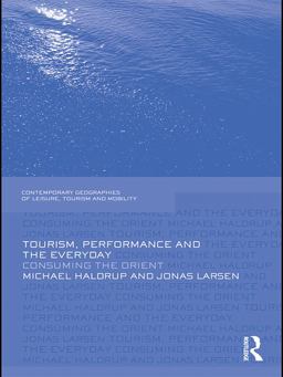 Tourism, Performance and the Everyday Tourism, Performance and the Everyday