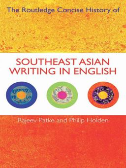 The Routledge Concise History of Southeast Asian Writing in English The Routledge Concise History of Southeast Asian Writing in English