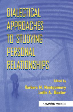 Dialectical Approaches to Studying Personal Relationships Dialectical Approaches to Studying Personal Relationships