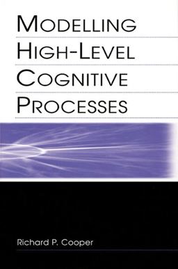 Modelling High-Level Cognitive Processes Modelling High-Level Cognitive Processes