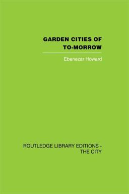 Garden Cities of To-Morrow Garden Cities of To-Morrow