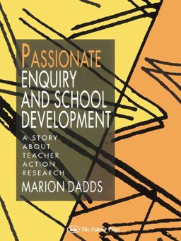 Passionate Enquiry and School Development Passionate Enquiry and School Development