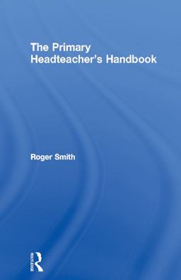 The Primary Headteacher's Handbook