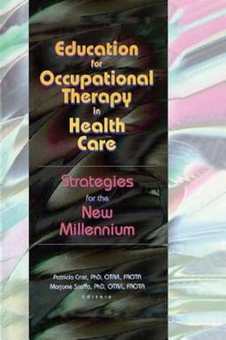 Education for Occupational Therapy in Health Care Education for Occupational Therapy in Health Care